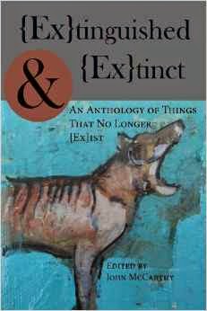 Extinguished and Extinct, An Anthology of things that no longer exist