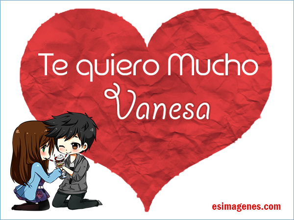 Imagenes De Amor Para Vanessa | te quiero vanesa im 225 genes tarjetas postales con nombres Imagenes De Amor Para Vanessa | te quiero vanesa im 225 genes tarjetas postales con nombres
