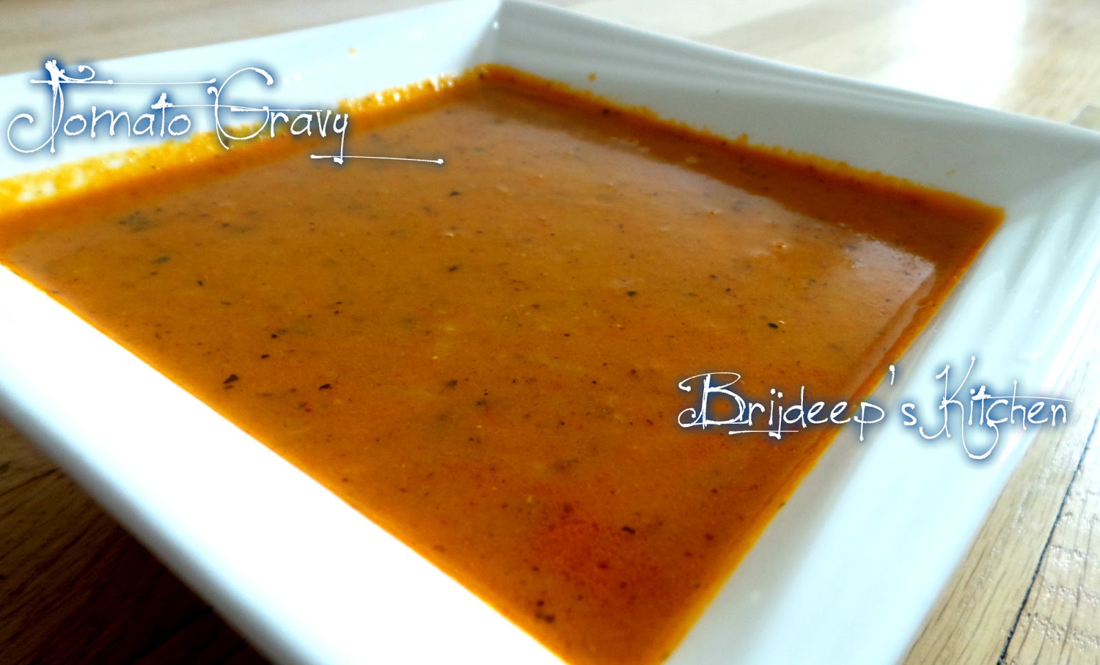 Effervescence Restaurant style tomato gravy and 10 recipes using gravy