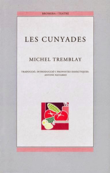 Les cunyades, Michel Tremblay