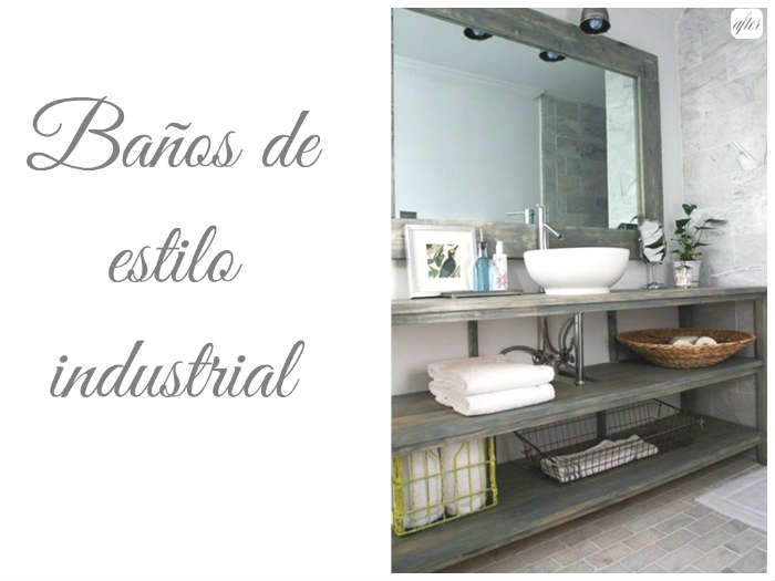 ESTILO INDUSTRIAL EN EL BAÑO / Industrial style in the bathroom