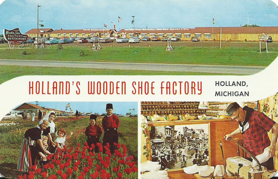 ON THE ROAD AGAIN Holland's Wooden Shoe Factory Holland, Michigan