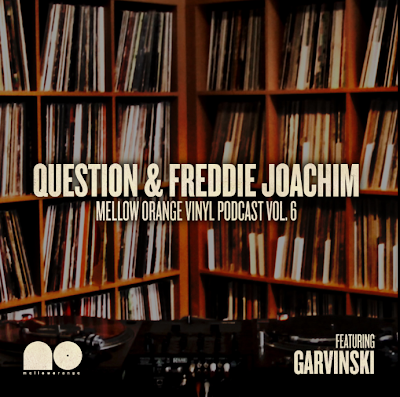 Freddie Joachim,Question & Garvinski - Mellow Orange Podcast Vol 6