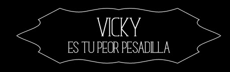 Vicky es tu peor pesadilla