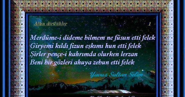 Altın Dörtlükler Beni bir gözleri ahuya zebun etti felek. Gönül Pınarı