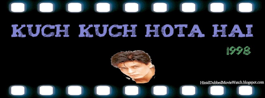 Kuch Kuch Hota Hai hindi dubbed movies
