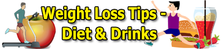 Weight loss Tips Diet and Drinks