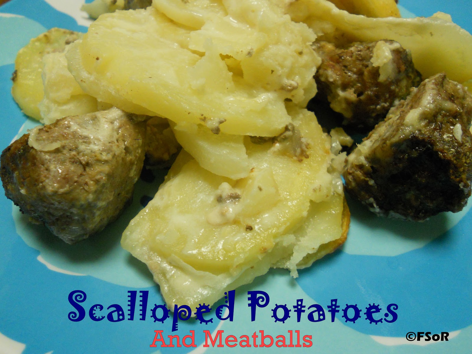 Fantastical Sharing of Recipes Scalloped Potatoes & Meatballs