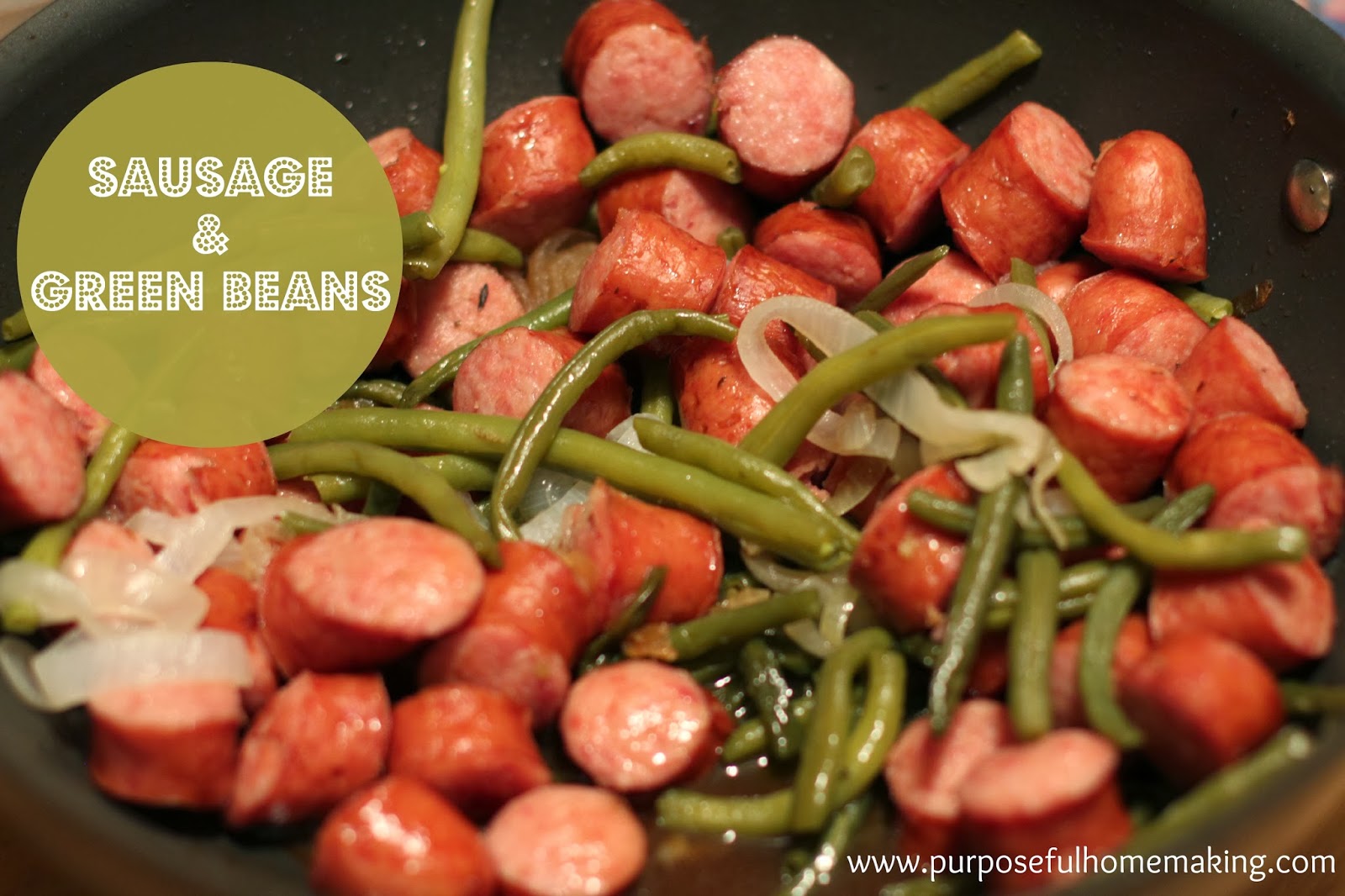 Purposeful Homemaking Green Beans and Sausage {Yum!}