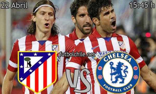 Atletico de Madrid vs Chelsea - Champions League - 15:45 h - 22/04/2014