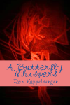 A Butterfly Whispers(By Ron Koppelberger)