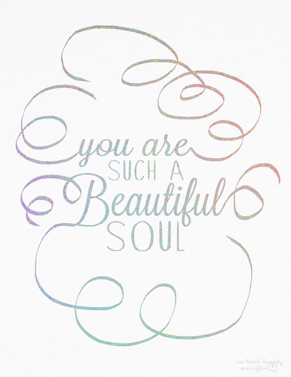 We Lived Happily Ever After Free "Beautiful Soul" Printable