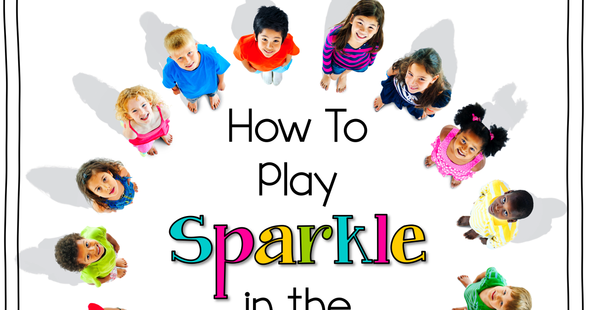 Light Bulbs and Laughter How to Play Sparkle in the Classroom