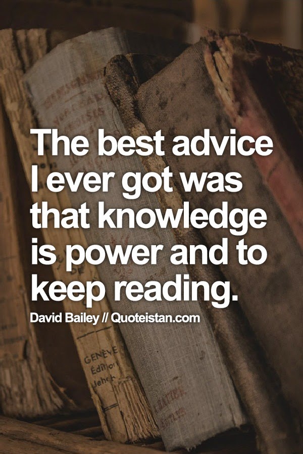 The best #advice I ever got was that #knowledge is power and to keep