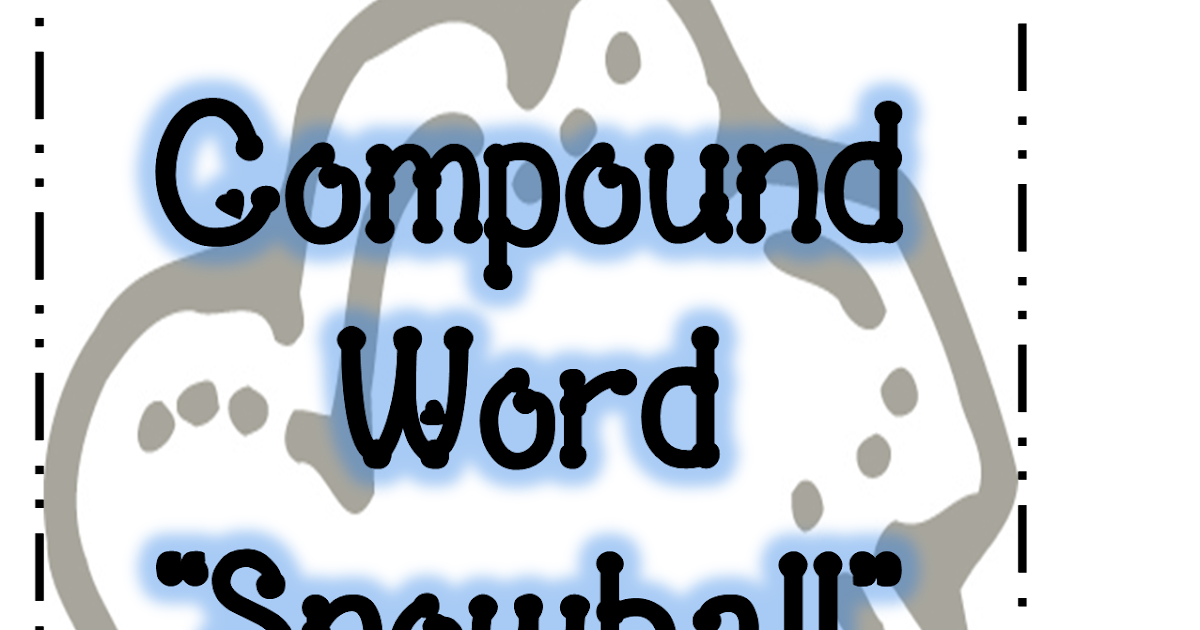 First Grade Wow Compound Word Snowball Fight!