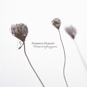 1310787667-1 Federico Durand - El éxtasis de las flores pequeñas [8.0]