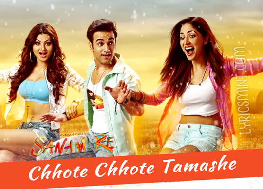 Chhote Chhote Tamashe - Sanam Re