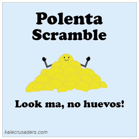 Polenta Scramble: Look ma, no huevos (eggs)! Look ma, no hands!