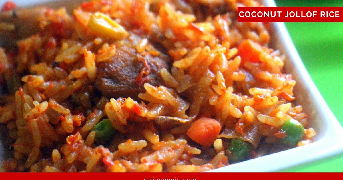 COCONUT JOLLOF RICE RECIPE ABSOLUTEY DELICIOUS! SISIYEMMIE Nigerian