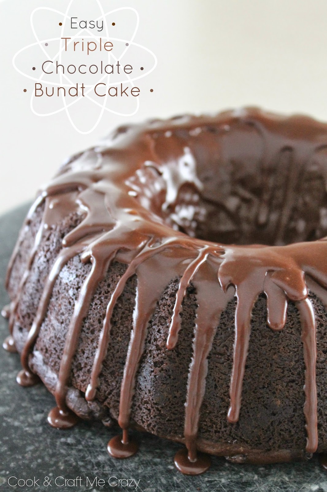 Cook and Craft Me Crazy: Easy Triple Chocolate Bundt Cake