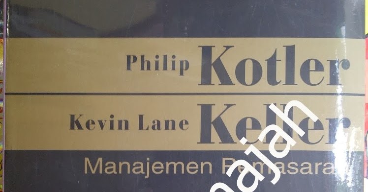 Buku Manajemen Pemasaran Philip Kotler Edisi 13 Buku Manajemen Pemasaran Philip Kotler Edisi 13