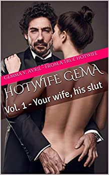 Hotwife Gema - Vol. 1 - Your wife, his slut