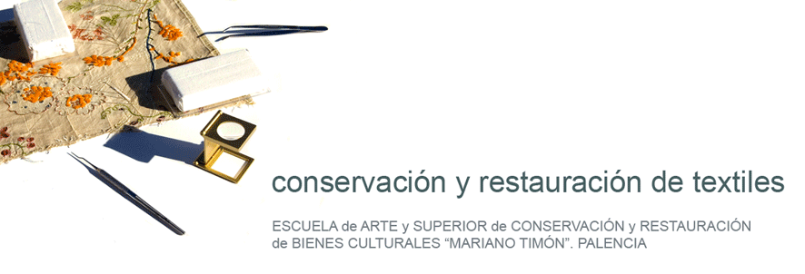 BLOG de CONSERVACIÓN y RESTAURACIÓN de TEXTILES de la Escuela de Arte de Palencia