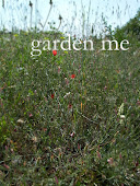 "garden me" / A writing about a wished frontier for the natural gardening