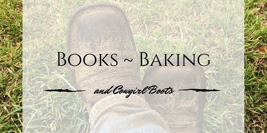 Books, Baking, and Cowgirl Boots