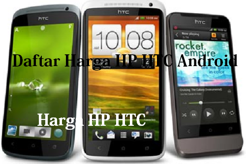Daftar Harga HP HTC Android terbaru