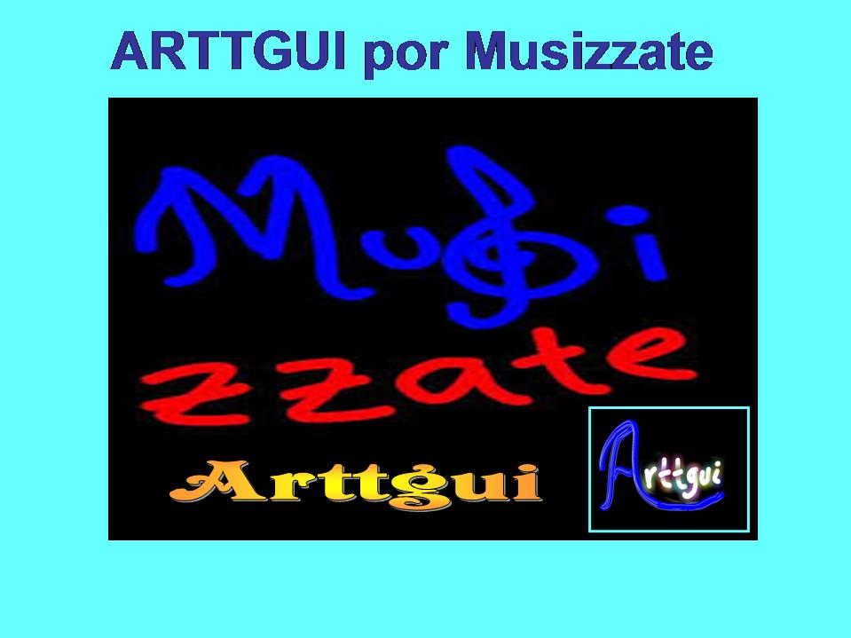 ARTTGUI por Musizzate, ingresa y descubre algo más ...