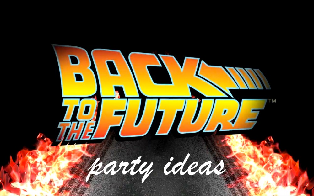 Snippets By Mendi A Back to The Future Themed Birthday Party