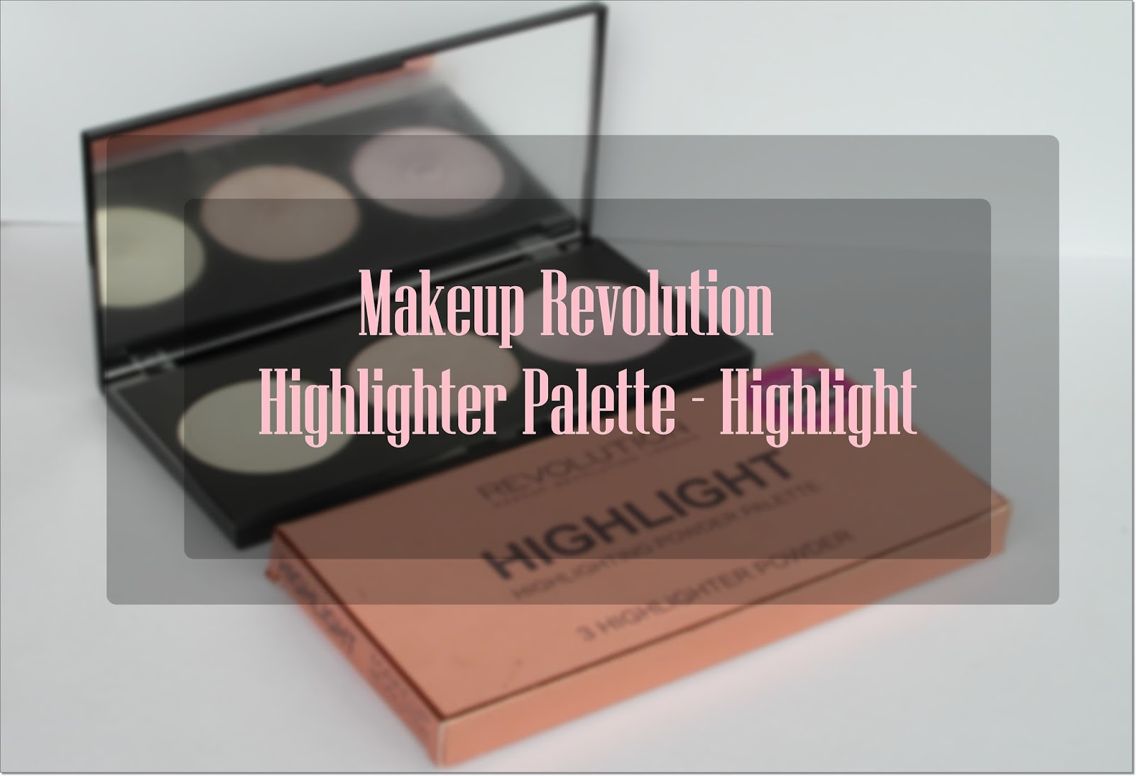 Makeup Revolution Highlighter Palette - Highlight - Candy Makeup Girl