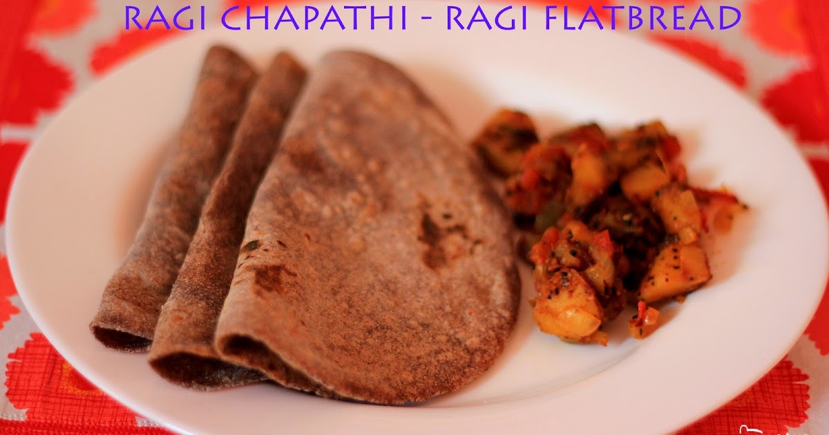 Ragi Chapathi - Indian Ragi Flatbread - How-to?