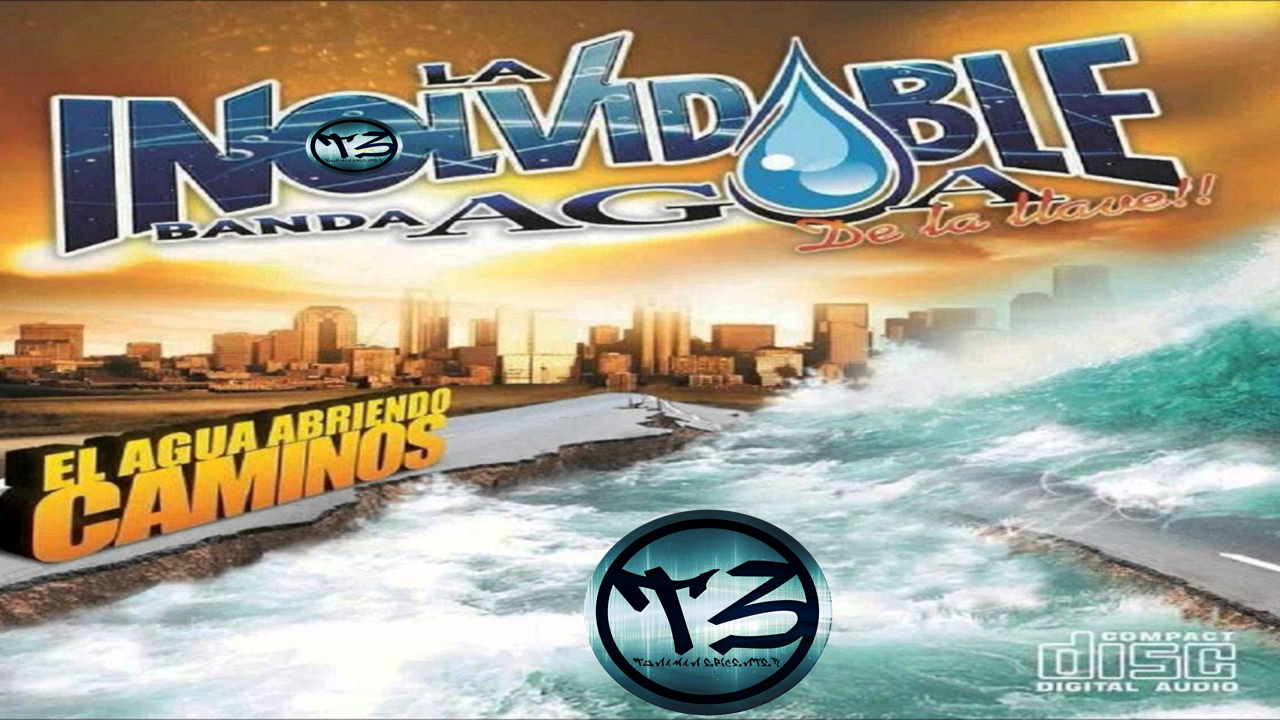 LA INOLVIDABLE BANDA AGUA DE LA LLAVE EL AGUA ABRIENDO CAMINOS(2014