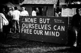 Emancipate yourself from mental slavery