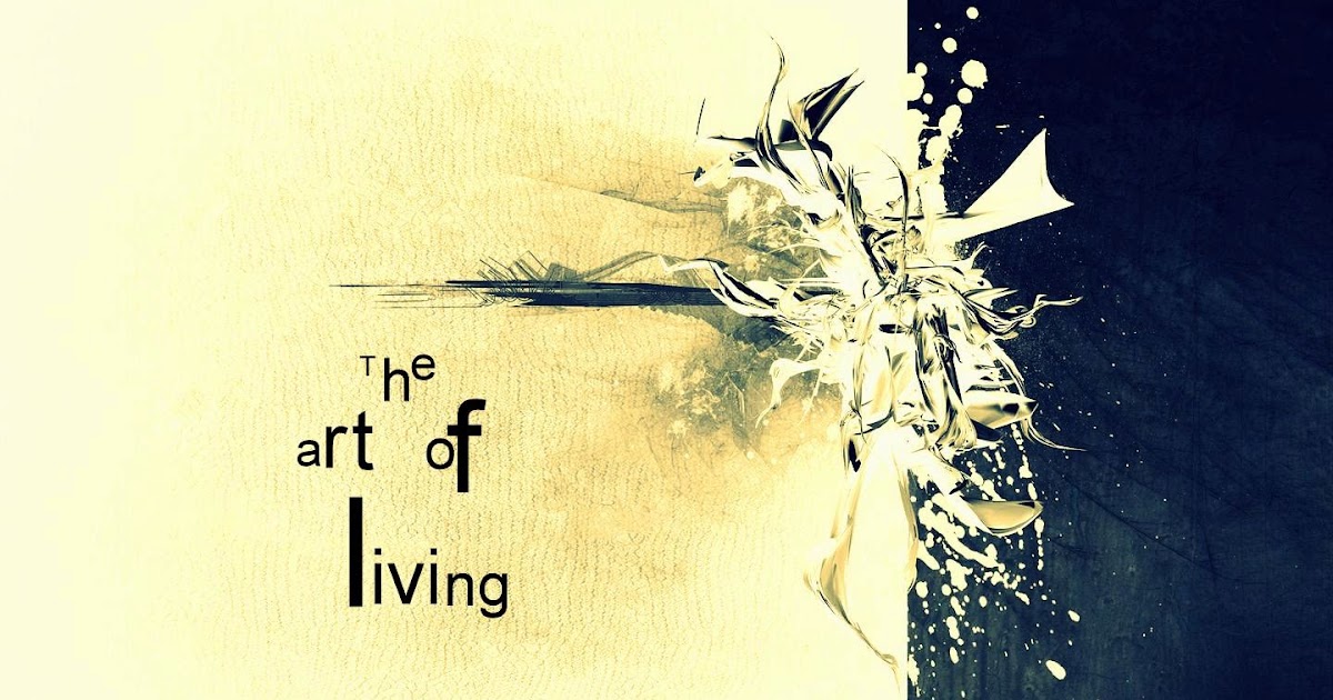 The Art Of Living- Part I