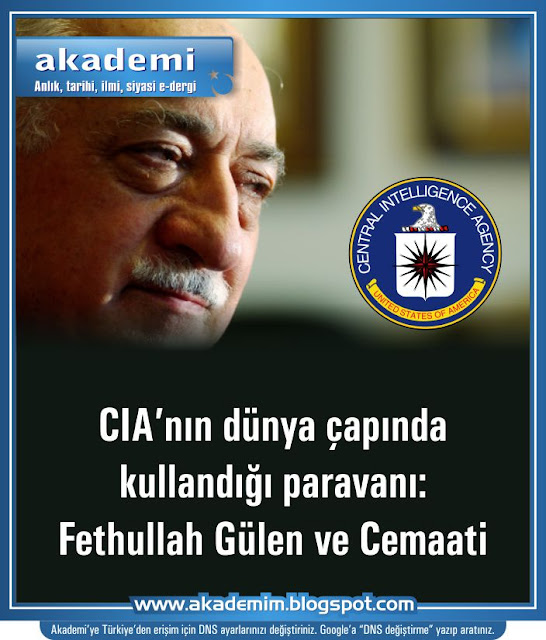 CIA'nın dünya çapında kullandığı paravanı; Fethullah Gülen ve cemaati