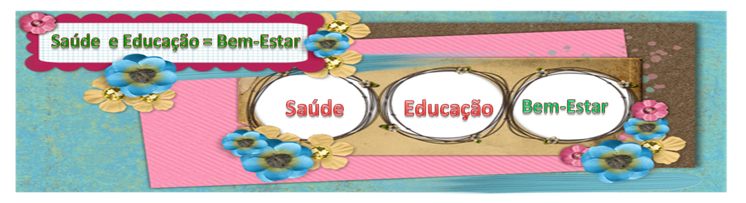 Educação e Saúde = Bem - estar