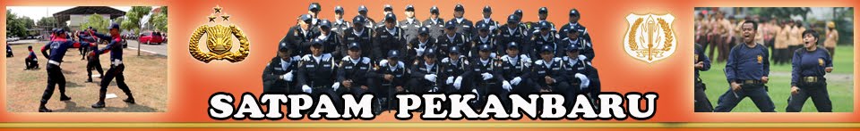 Satpam Pekanbaru Riau | Informasi Satpam, Jasa, Lowongan, Pendidikan, Seragam, Diksar Satpam, dll.