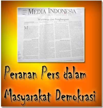 Peranan Pers Dalam Kehidupan Masyarakat Demokrasi