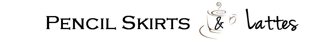 Pencil Skirts & Lattes
