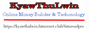 Kyaw Thu Lwin Technology & Online Money Bulider