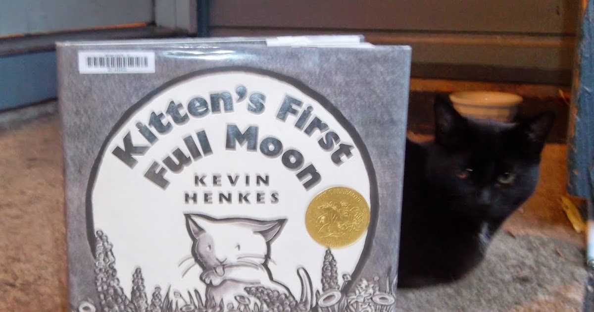 CynthiaParkhill: ‘Kitten’s First Full Moon’ by Kevin Henkes
