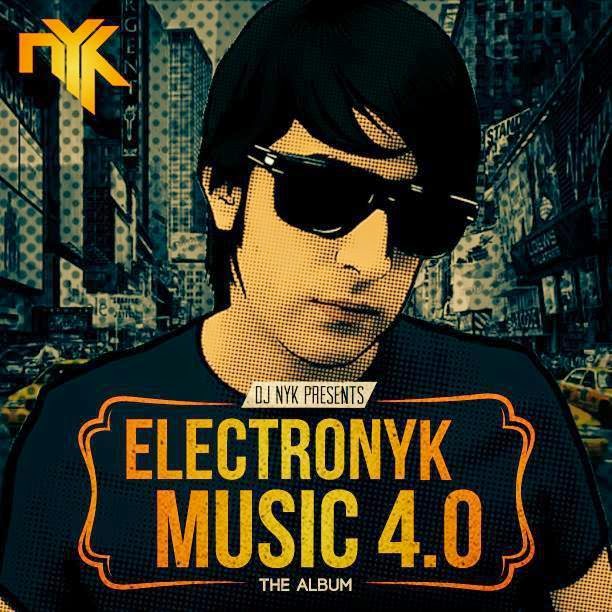 DJ NYK Presents Electronyk Music 4.0 ( The Album ) Fresh Beatz