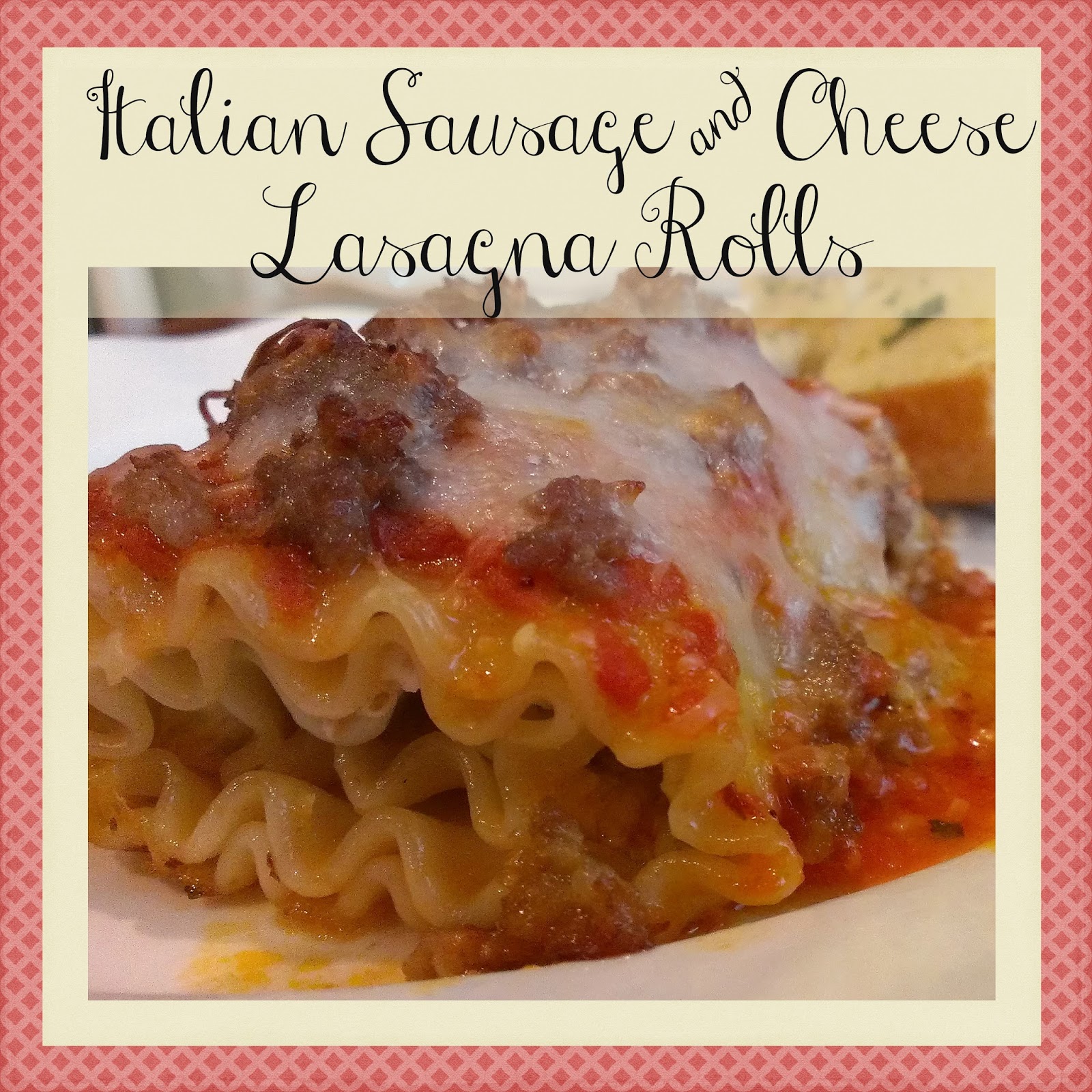 Gloriously Made Italian Sausage and Cheese Lasagna Rolls