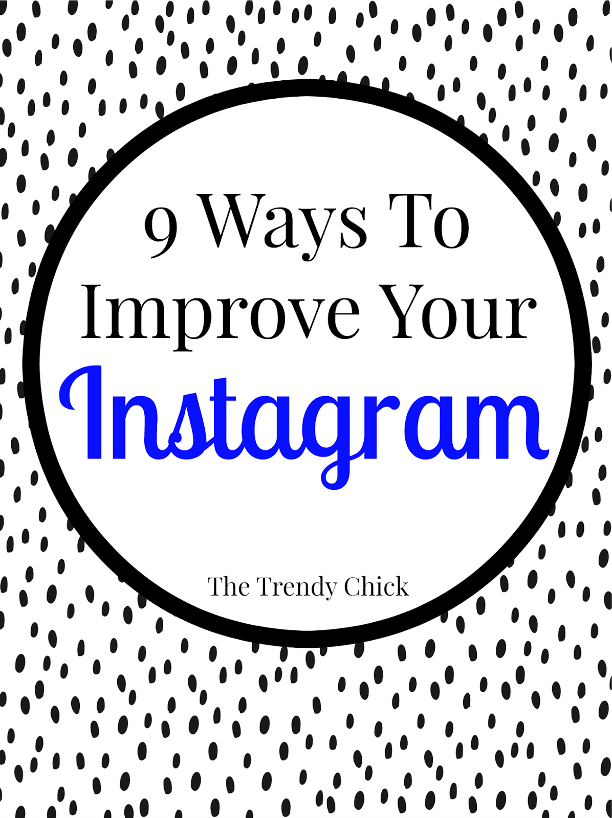The Trendy Chick 9 Ways To Improve Your Instagram
