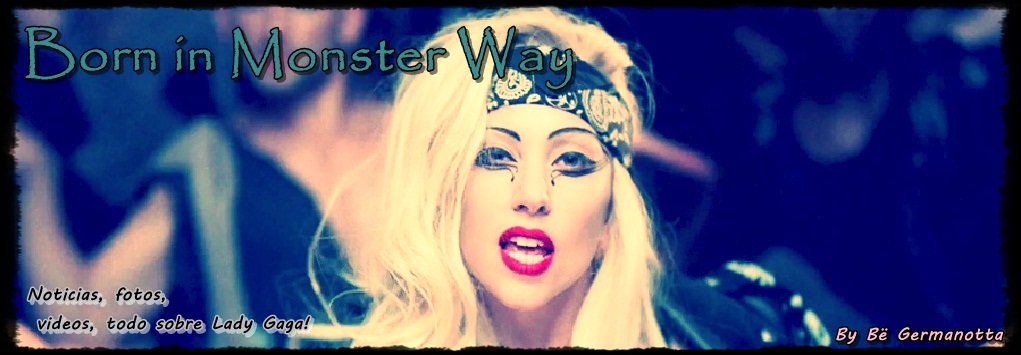 Born in Monster Way. Lady Gaga.