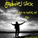 Gabriel Slick - I Got To House You EP
