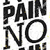 No Pain, No Gain - No Pain No Gain Quote